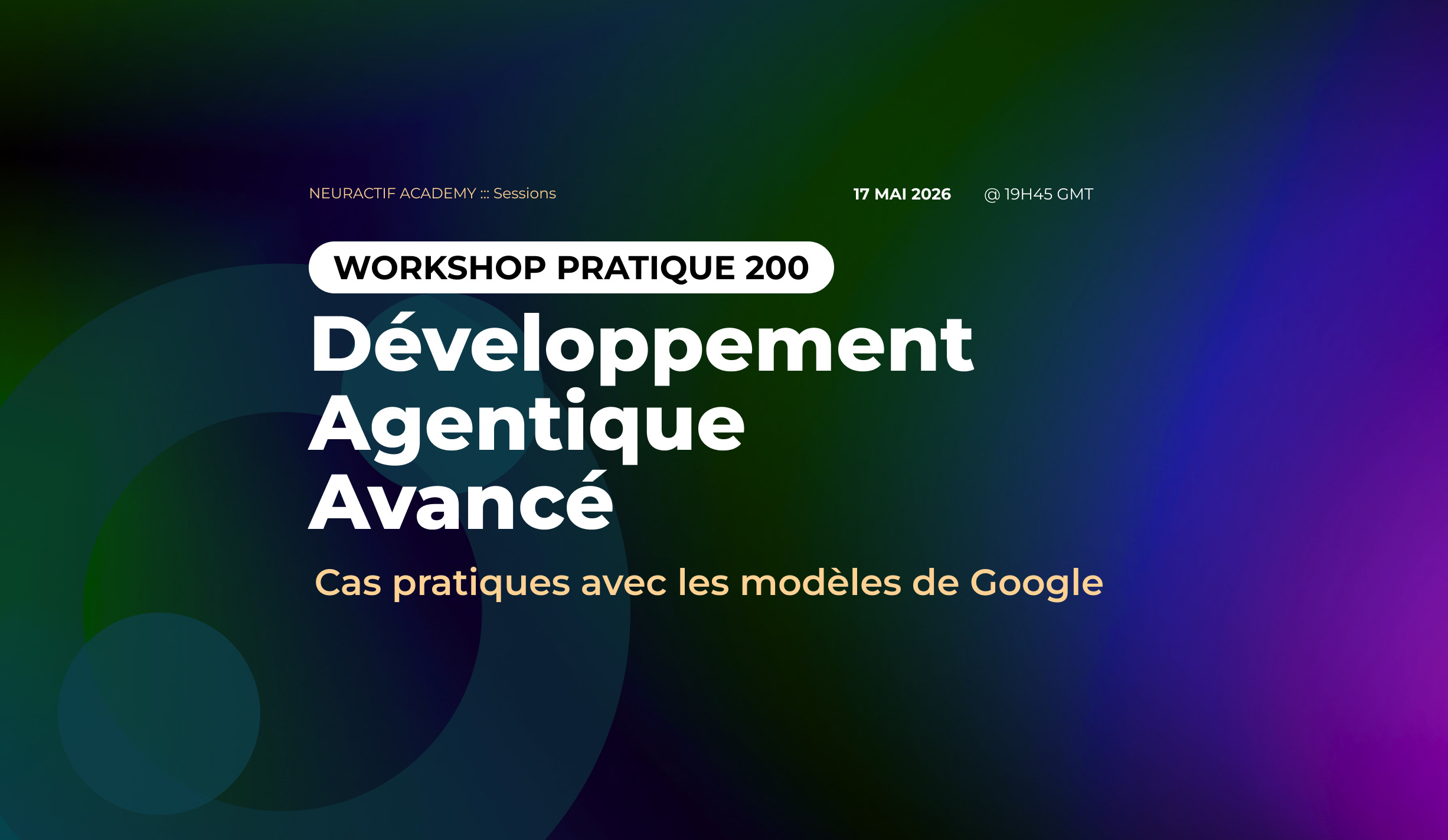[WORKSHOP-200] Le développement agentique avancé avec les modèles de Google : cas pratique pour tous types de projets